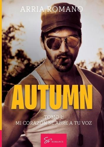 Autumn - Tomo 1: Mi corazón se abre a tu voz