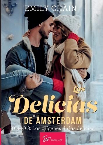 Las delicias de Ámsterdam - Tomo 3: Los orígenes de las delicias