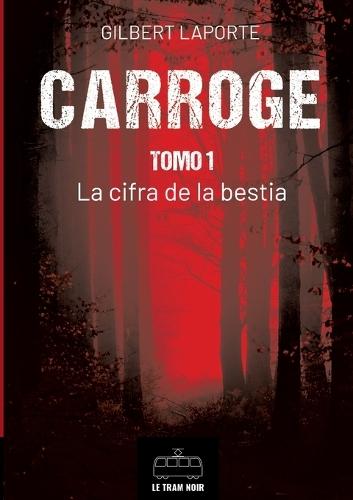 Carroge - Tomo 1: La cifra de la bestia