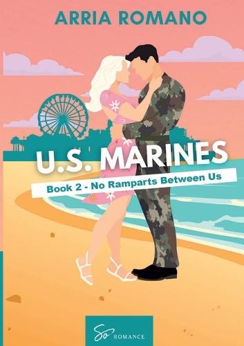 U.S. Marines - Book 2 - No Ramparts Between Us: A Military Romance: Where Tradition Meets Passion in the Marines
