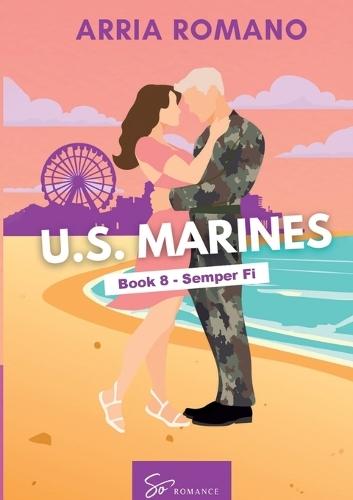 US. Marines Book 8 - Semper Fi: A Military Romance: Where Tradition Meets Passion in the Marines