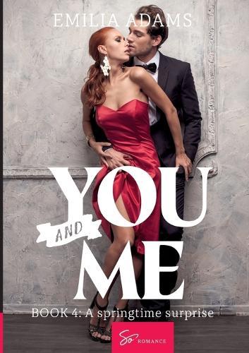 You... and Me - Book 4: A springtime surprise