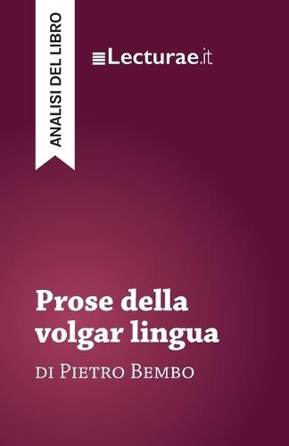 Prose della volgar lingua - Pietro Bembo (analisi del libro)
