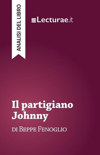 Il partigiano Johnny - Beppe Fenoglio (analisi del libro)
