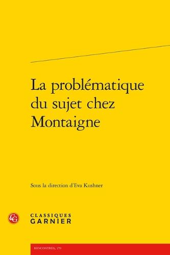 La Problematique Du Sujet Chez Montaigne