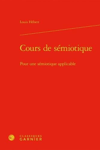 Cours de Semiotique: Pour Une Semiotique Applicable