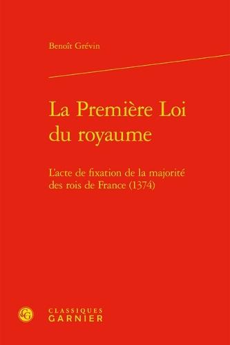 La Premiere Loi Du Royaume: L'Acte de Fixation de la Majorite Des Rois de France (1374)