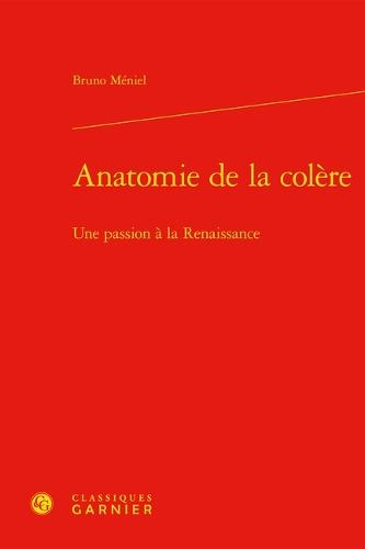 Anatomie de la Colere: Une Passion a la Renaissance