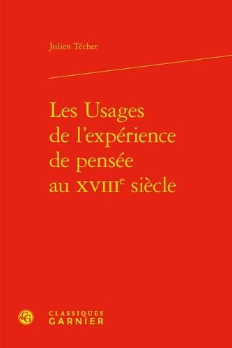 Les Usages de l'Experience de Pensee Au Xviiie Siecle