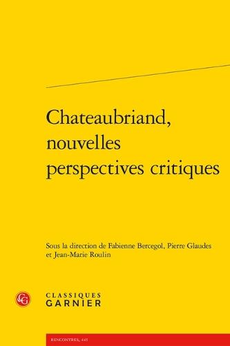 Chateaubriand, Nouvelles Perspectives Critiques