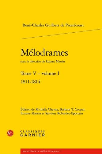 Melodrames. Tome V, Volume I: 1811-1814