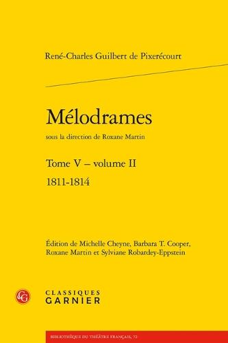 Melodrames. Tome V, Volume II: 1811-1814
