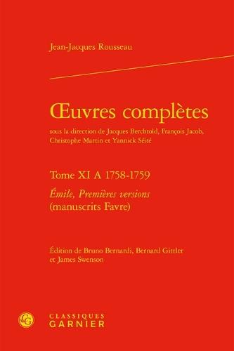 Oeuvres Completes. Tome XI a 1758-1759: Emile, Premieres Versions (Manuscrits Favre)