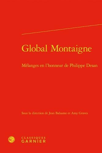 Global Montaigne: Melanges En l'Honneur de Philippe Desan