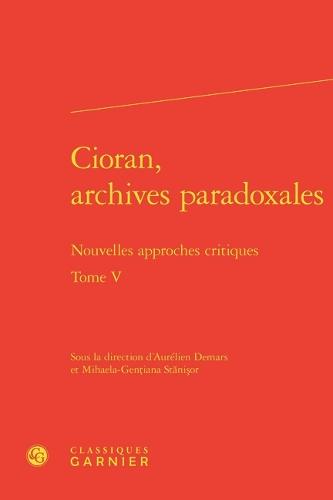 Cioran, Archives Paradoxales: Nouvelles Approches Critiques