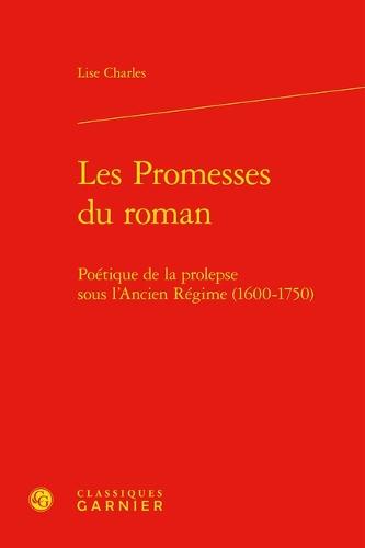 Les Promesses Du Roman: Poetique de la Prolepse Sous l'Ancien Regime (1600-1750)