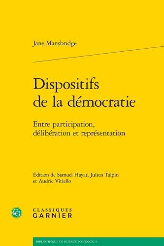 Dispositifs de la Democratie: Entre Participation, Deliberation Et Representation