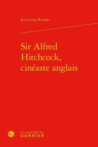 Sir Alfred Hitchcock, Cineaste Anglais