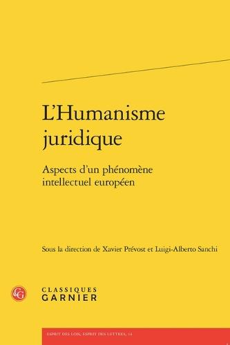 L'Humanisme Juridique: Aspects d'Un Phenomene Intellectuel Europeen