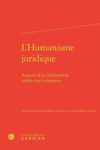 L'Humanisme Juridique: Aspects d'Un Phenomene Intellectuel Europeen