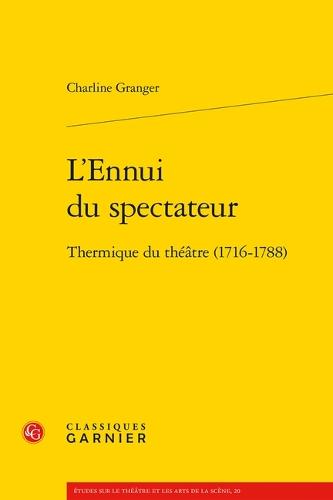 L'Ennui Du Spectateur: Thermique Du Theatre (1716-1788)