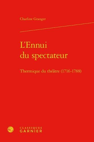 L'Ennui Du Spectateur: Thermique Du Theatre (1716-1788)
