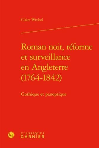 Roman Noir, Reforme Et Surveillance En Angleterre (1764-1842): Gothique Et Panoptique