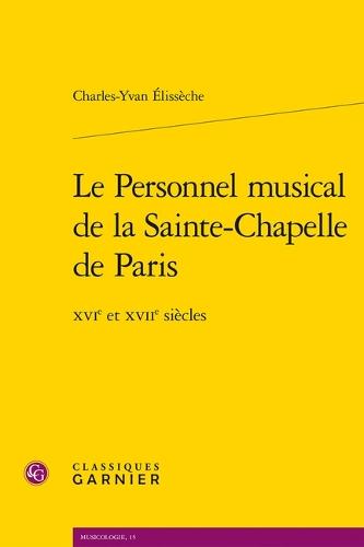 Le Personnel Musical de la Sainte-Chapelle de Paris: Xvie Et Xviie Siecles