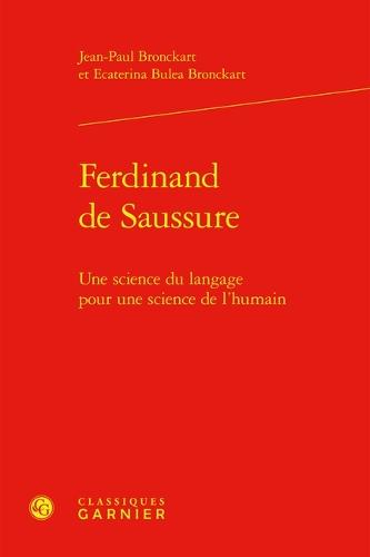 Ferdinand de Saussure: Une Science Du Langage Pour Une Science de l'Humain