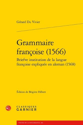 Grammaire Francoise (1566): Briefve Institution de la Langue Francoise Expliquee En Aleman (1568)