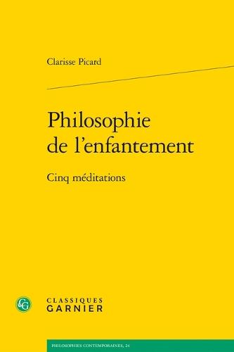 Philosophie de l'Enfantement: Cinq Meditations
