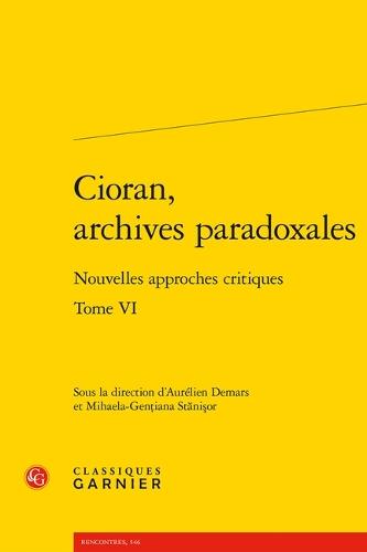 Cioran, Archives Paradoxales: Nouvelles Approches Critiques