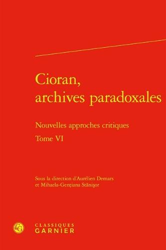 Cioran, Archives Paradoxales: Nouvelles Approches Critiques