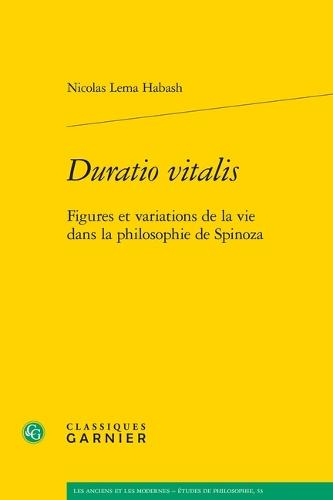 Duratio Vitalis: Figures Et Variations de la Vie Dans La Philosophie de Spinoza