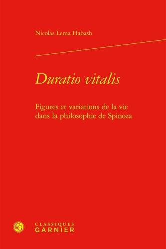 Duratio Vitalis: Figures Et Variations de la Vie Dans La Philosophie de Spinoza