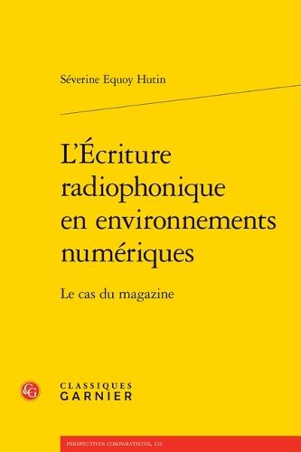 L'Ecriture Radiophonique En Environnements Numeriques: Le Cas Du Magazine