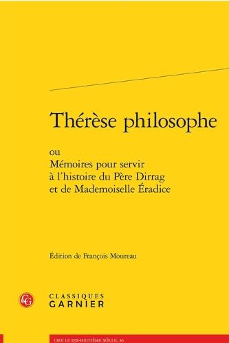 Therese Philosophe: Ou Memoires Pour Servir a l'Histoire Du Pere Dirrag Et de Mademoiselle Eradice