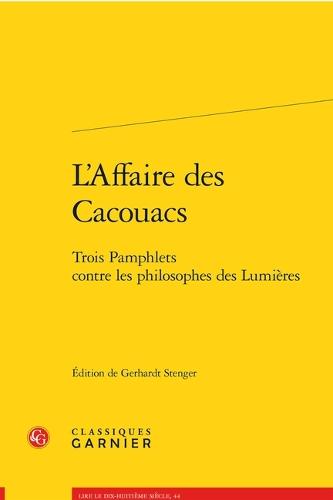 L'Affaire Des Cacouacs: Trois Pamphlets Contre Les Philosophes Des Lumieres