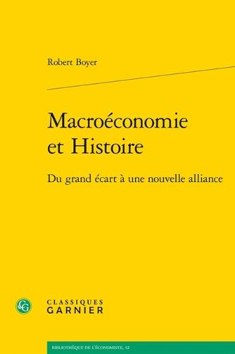 Macroeconomie Et Histoire: Du Grand Ecart a Une Nouvelle Alliance