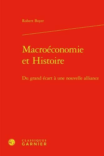 Macroeconomie Et Histoire: Du Grand Ecart a Une Nouvelle Alliance