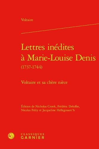 Lettres Inedites a Marie-Louise Denis: Voltaire Et Sa Chere Niece