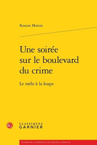 Une Soiree Sur Le Boulevard Du Crime: Le Melo a la Loupe