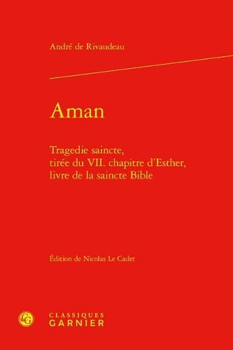 Aman: Tragedie Saincte, Tiree Du VII. Chapitre d'Esther, Livre de la Saincte Bible