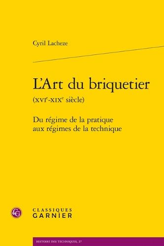 L'Art Du Briquetier: Du Regime de la Pratique Aux Regimes de la Technique