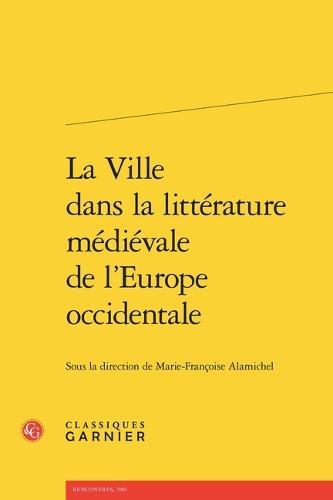 La Ville Dans La Litterature Medievale de l'Europe Occidentale