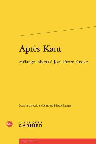 Apres Kant: Melanges Offerts a Jean-Pierre Fussler