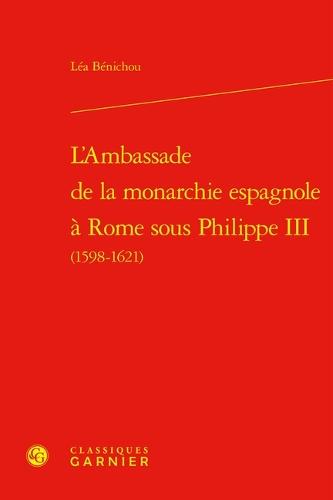 L'Ambassade de la Monarchie Espagnole a Rome Sous Philippe III