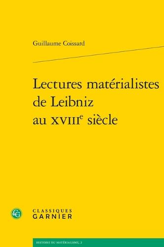 Lectures Materialistes de Leibniz Au Xviiie Siecle