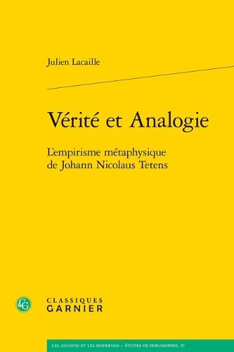 Verite Et Analogie: L'Empirisme Metaphysique de Johann Nicolaus Tetens
