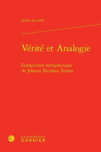 Verite Et Analogie: L'Empirisme Metaphysique de Johann Nicolaus Tetens